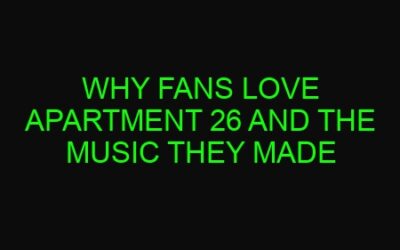 Why Fans Love Apartment 26 and the Music They Made