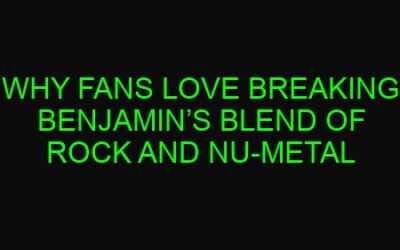 Why Fans Love Breaking Benjamin’s Blend of Rock and Nu-Metal