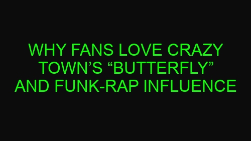 Why Fans Love Crazy Town’s “Butterfly” and Funk-Rap Influence