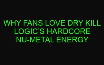 Why Fans Love Dry Kill Logic’s Hardcore Nu-Metal Energy