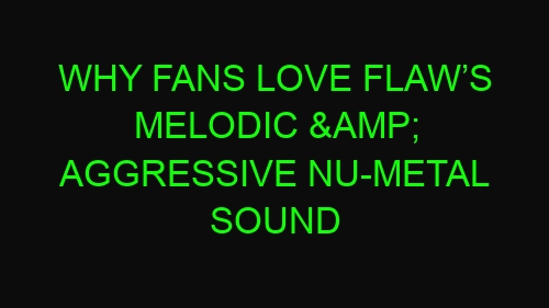 Why Fans Love Flaw’s Melodic & Aggressive Nu-Metal Sound