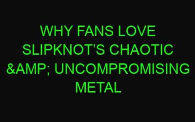 Why Fans Love Slipknot’s Chaotic & Uncompromising Metal