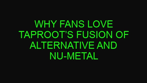 Why Fans Love Taproot’s Fusion of Alternative and Nu-Metal