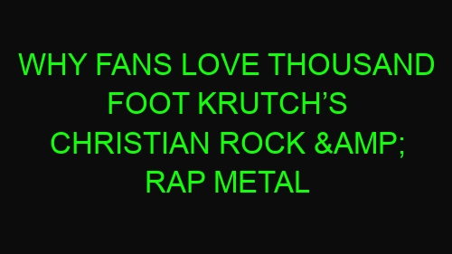 Why Fans Love Thousand Foot Krutch’s Christian Rock & Rap Metal
