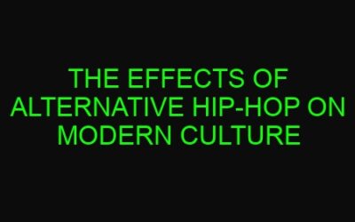 The Effects of Alternative Hip-Hop on Modern Culture