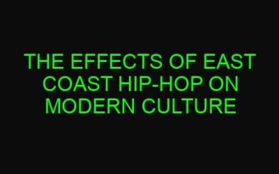 The Effects of East Coast Hip-Hop on Modern Culture