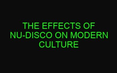 The Effects of Nu-Disco on Modern Culture