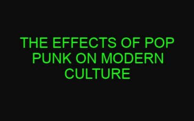 The Effects of Pop Punk on Modern Culture