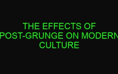 The Effects of Post-Grunge on Modern Culture