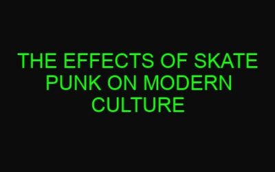 The Effects of Skate Punk on Modern Culture
