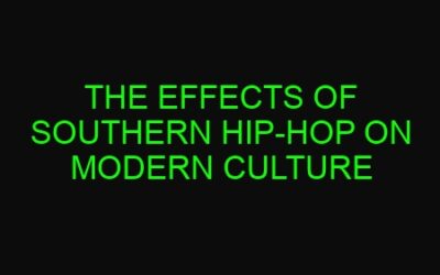 The Effects of Southern Hip-Hop on Modern Culture