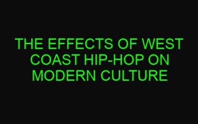 The Effects of West Coast Hip-Hop on Modern Culture